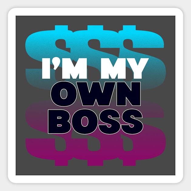 Boss Self Employed Money Maker Hustler Magnet by Tip Top Tee's